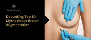 breast augmentation myths and facts